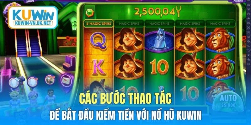 Các bước thao tác để bắt đầu kiếm tiền với Nổ Hũ KUWIN