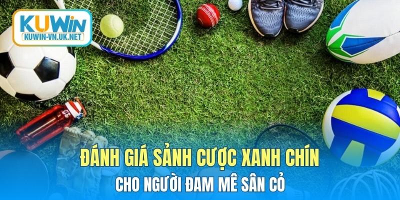 Đánh giá sảnh cược xanh chín cho người đam mê sân cỏ