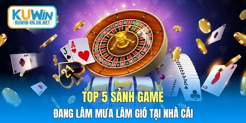 Top 5 sảnh game đang làm mưa làm gió tại nhà cái